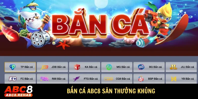 TRANG CHỦ 34 Bắn cá ABC8 săn thưởng khủng