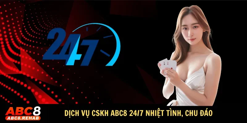 TRANG CHỦ 32 Dịch vụ CSKH ABC8 24/7 nhiệt tình, chu đáo