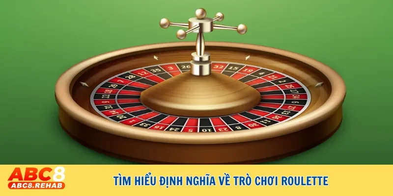 Roulette là gì? Luật chơi và cách thắng dễ dàng nhất 2 Định nghĩa về trò chơi Roulette