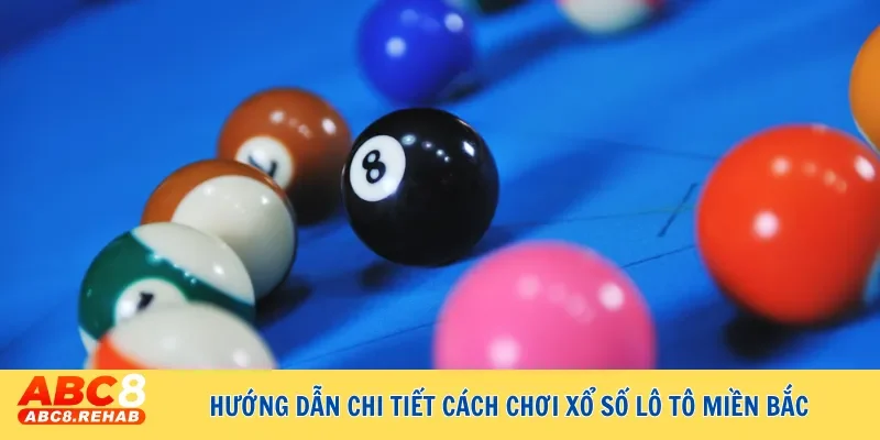 Hướng dẫn chơi xổ số lô tô miền Bắc chi tiết từ A đến Z 2 huong dan chi tiet cach choi xo so lo to mien bac