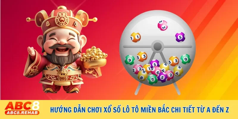 Hướng dẫn cách chơi xổ số lô tô miền Bắc