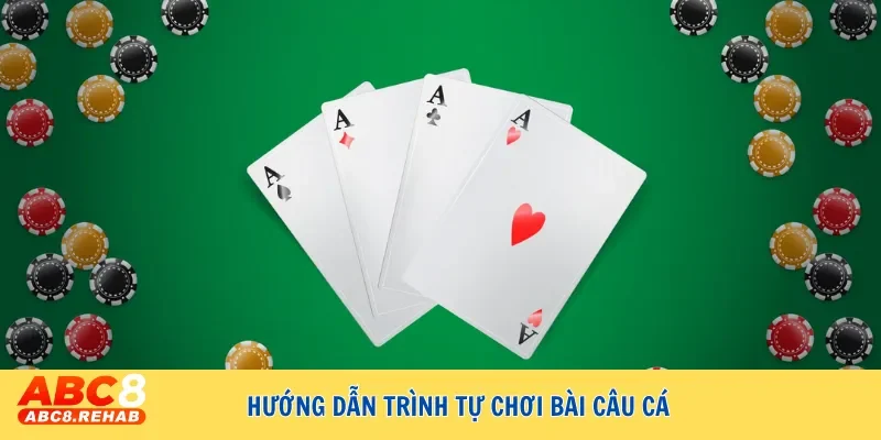 Trải nghiệm hấp dẫn cùng game bài câu cá đổi thưởng cực chất 4 Hướng dẫn trình tự chơi bài câu cá