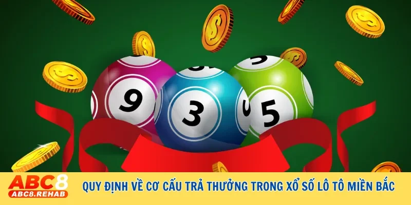 Quy định về cơ cấu trả thưởng trong xổ số lô tô miền Bắc
